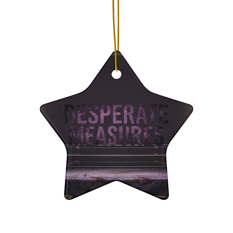 Desperate Measures™ Ceramic Ornament