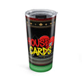 House of Cards™ Tumbler 20oz