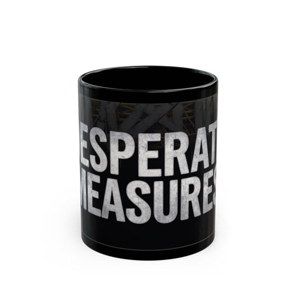 Desperate Measures™ Black Mug