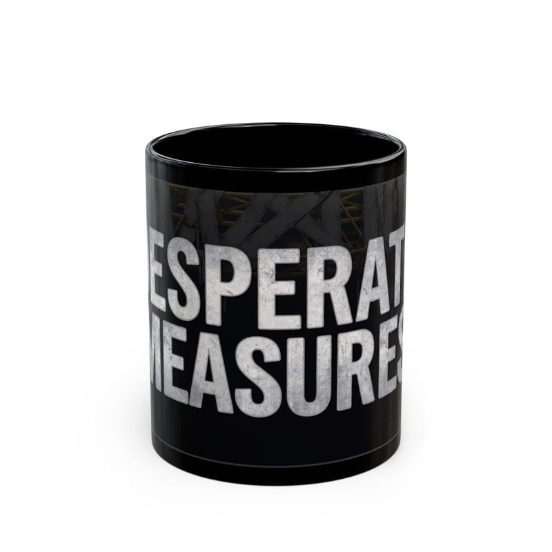 Desperate Measures™ Black Mug