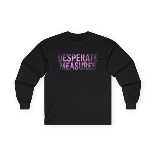 Desperate Measures™ Long Sleeve Tee