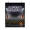 Desperate Measures™ Matte Poster