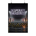Desperate Measures™ Matte Poster