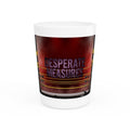 Desperate Measures™ Shot Glass