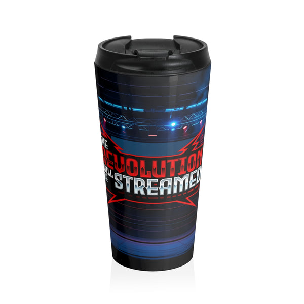 The Revolution Will Be Streamed™ Stainless Steel Travel Mug