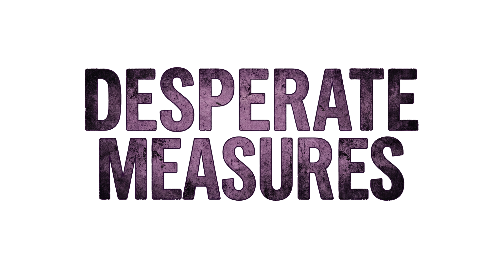 Desperate Measures™